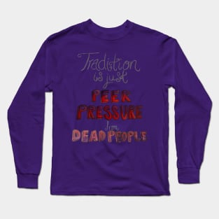 Traditional Peer Pressure Long Sleeve T-Shirt